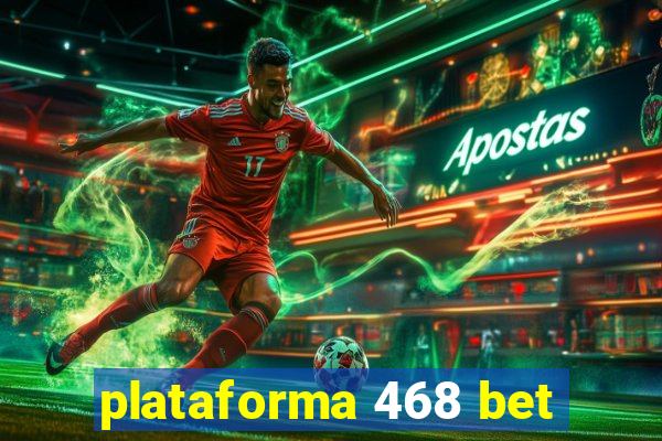 plataforma 468 bet